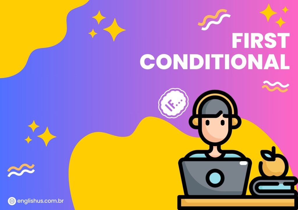 THE FIRST CONDITIONAL IN ENGLISH